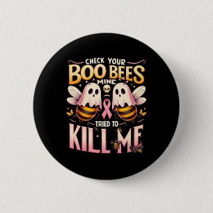 Your Boo Bees Mine Tried To Kill Me Cancer Warrior 6 Cm Round Badge