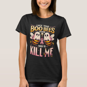Your Boo Bees Mine Tried To Kill Me Cancer Warrior T-Shirt