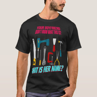 Your Boyfriend Didn't Know Funny Cute  T-Shirt