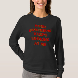 Your Boyfriend Keeps Looking At Me Aesthetic Coup T-Shirt