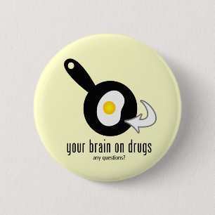 Your Brain On Drugs 6 Cm Round Badge