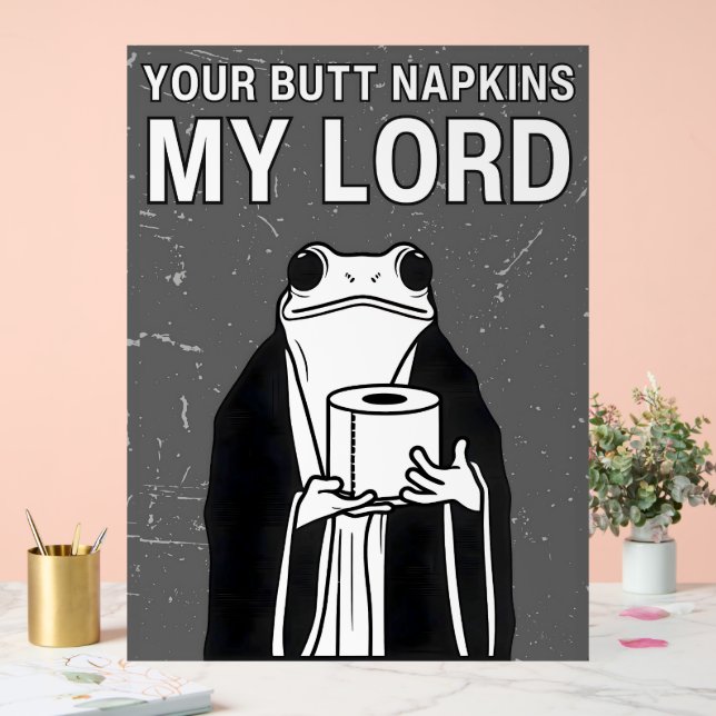 Your Butt Napkins My Lord  Acrylic Sign (Wedding)