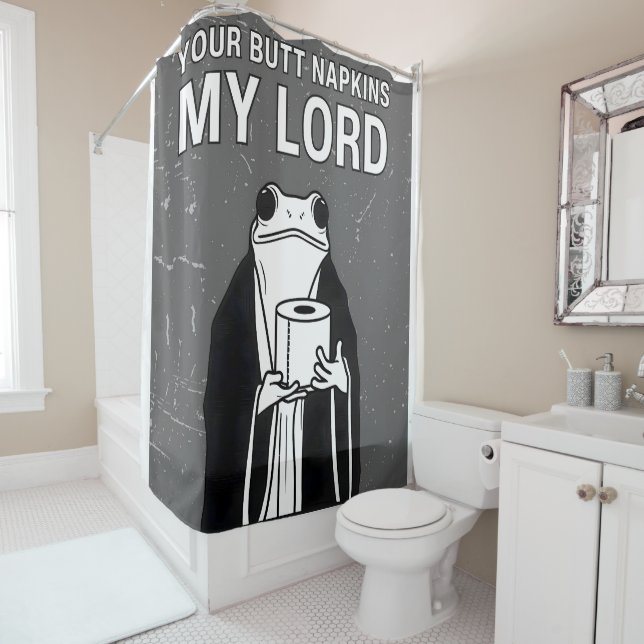 Your Butt Napkins My Lord  Shower Curtain (In Situ)