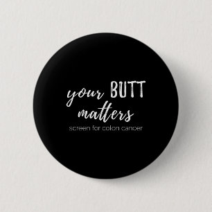 Your Butt S Colon Cancer Awareness  6 Cm Round Badge