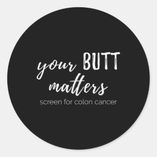 Your Butt S Colon Cancer Awareness Classic Round Sticker
