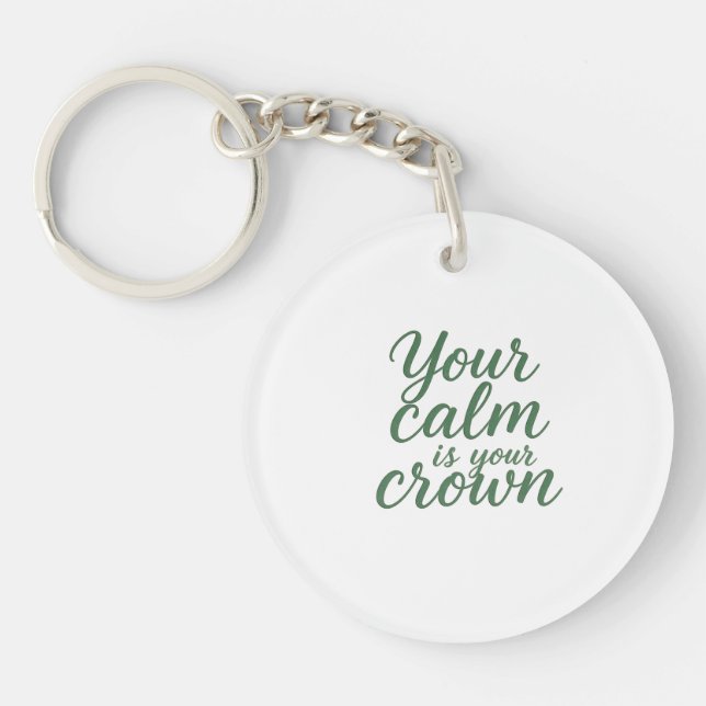 Your Calm is Your Crown Key Ring (Front)