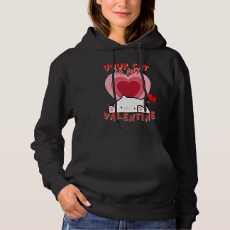 Your Cat Is My Valentine Cute Valentine's Day Hoodie