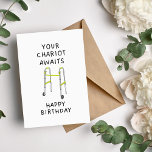 Your Chariot Awaits Funny Birthday Card<br><div class="desc">A Humourous and Thoughtful Birthday Card for Seniors: Your Chariot Awaits with Walker. This card is a great way to show your older loved ones that you appreciate them and their unique sense of humour. The walker graphic design adds a playful touch to the humour, making it a unique and...</div>