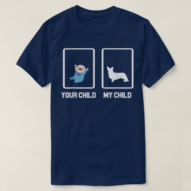 Your Child My Child Funny Corgi Dog  T-Shirt (Design Front)