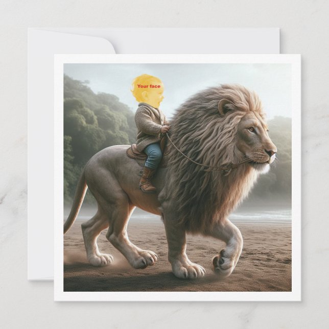 Your child riding a lion, put my face in the card (Front)