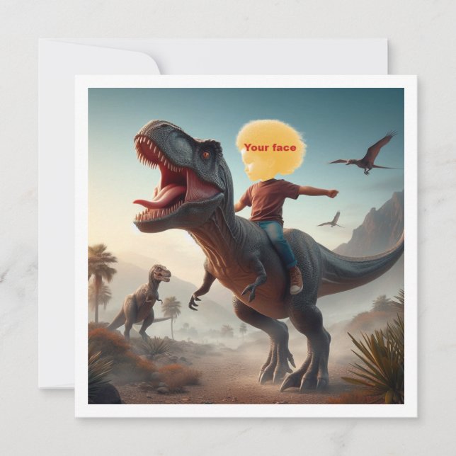 Your child riding a T-rex, put my face in the card (Front)