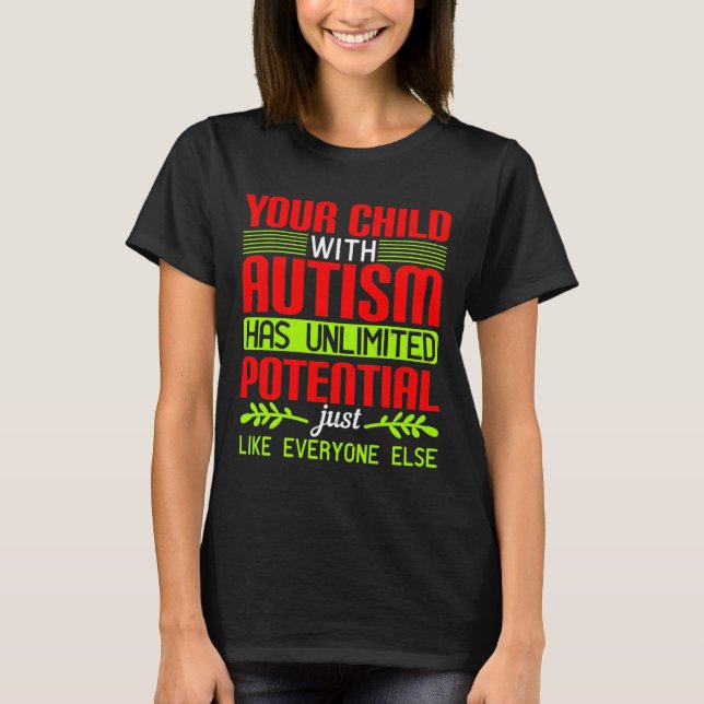 Your Child With Autism Has Unlimited Potential Jus T-Shirt (Front)