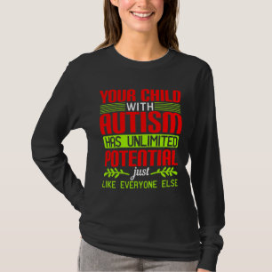 Your Child With Autism Has Unlimited Potential Jus T-Shirt
