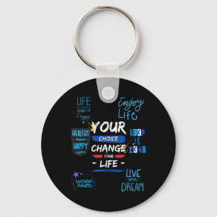 Your Choice Change Your Life For School Key Ring