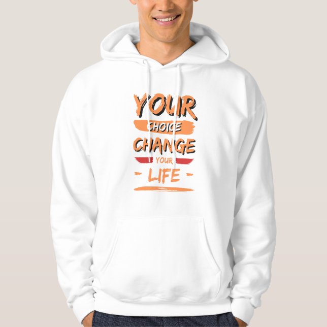 your choice change your life hoodie (Front)