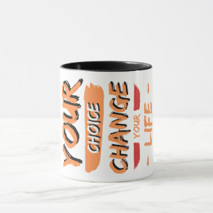 your choice change your life mug