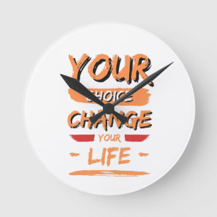 your choice change your life round clock