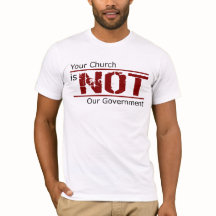 Your Church is NOT Our Government T-Shirt (White)