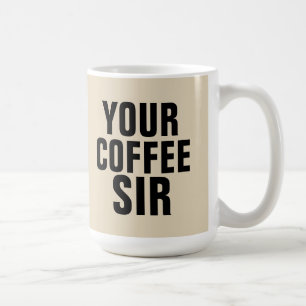 YOUR COFFEE SIR, Husband or Boyfriend Mugs