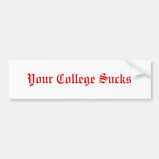 Your College Sucks Bumper Sticker