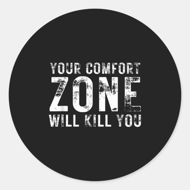 Your Comfort Zone Will Kill You Gym Motivational Y Classic Round Sticker (Front)