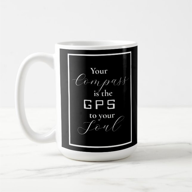 'Your Compass is the GPS to your Soul' phrase  Coffee Mug (Left)