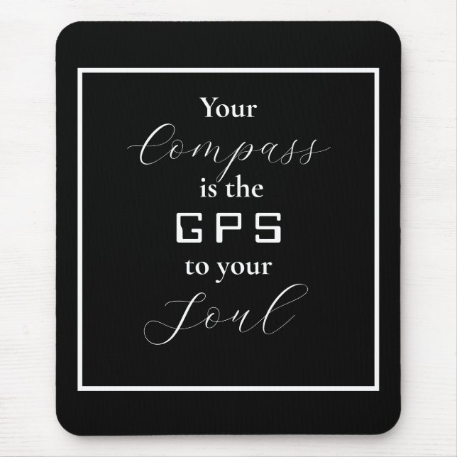 'Your Compass is the GPS to your Soul' Phrase Mouse Pad (Front)