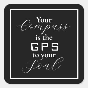 'Your Compass is the GPS to your Soul' phrase Square Sticker