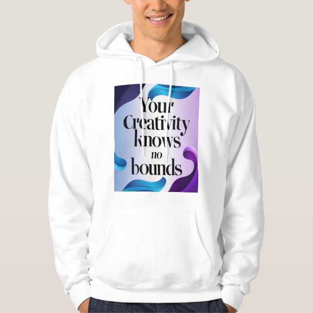 Your Creativity Knows No Bounds 3 Hoodie (Front)