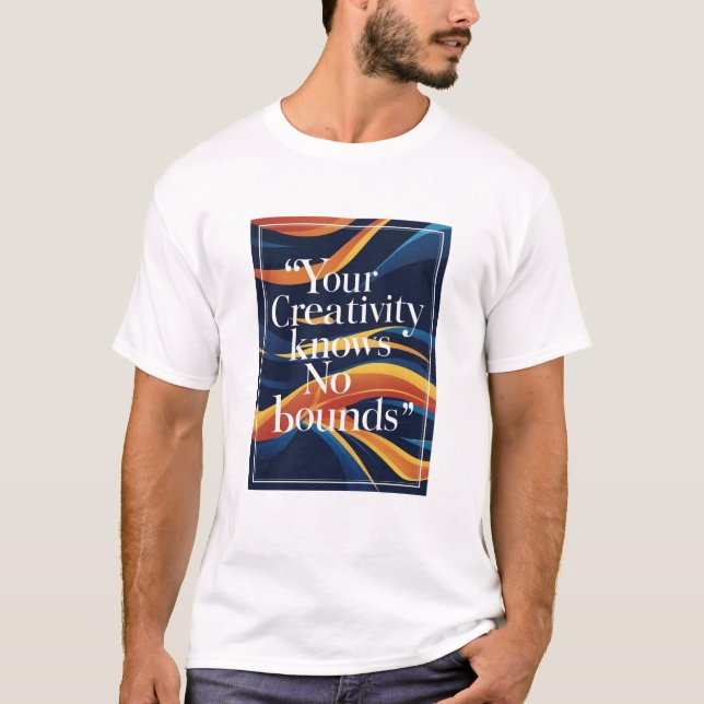 Your Creativity Knows No Bounds option 4 T-Shirt (Front)