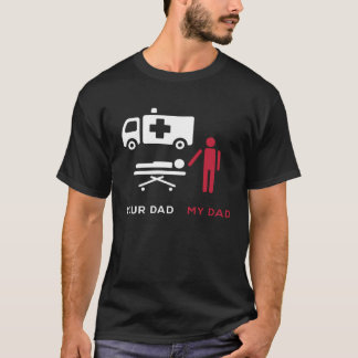 Your Dad First Aider Ambulance Technician EMT EMS T-Shirt