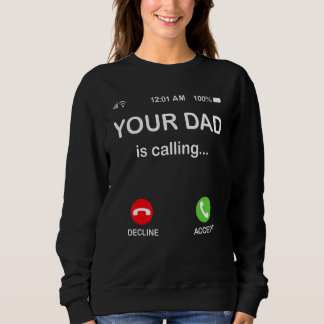 Your Dad Is Calling  Father's Day 2022 Sweatshirt