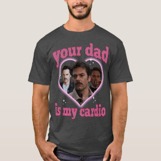 Your Dad is my Cardio Charlie Swanwilight friends T-Shirt
