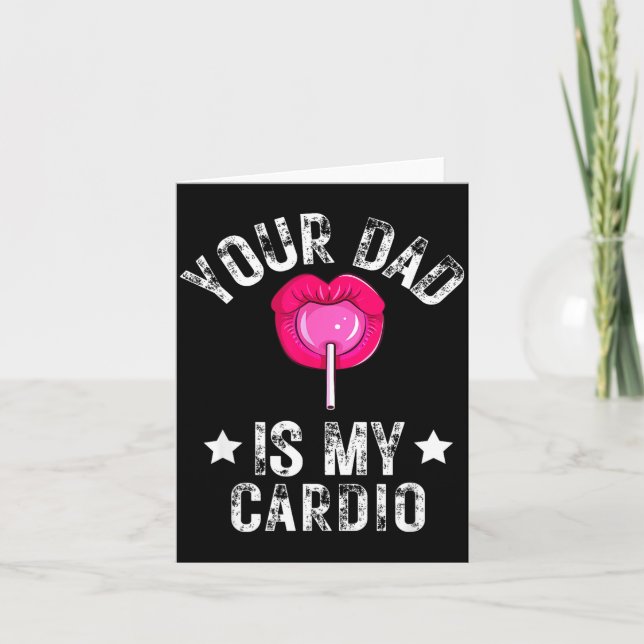 Your Dad Is My Cardio Funny Quotes Pun Humor Sarca Card (Front)
