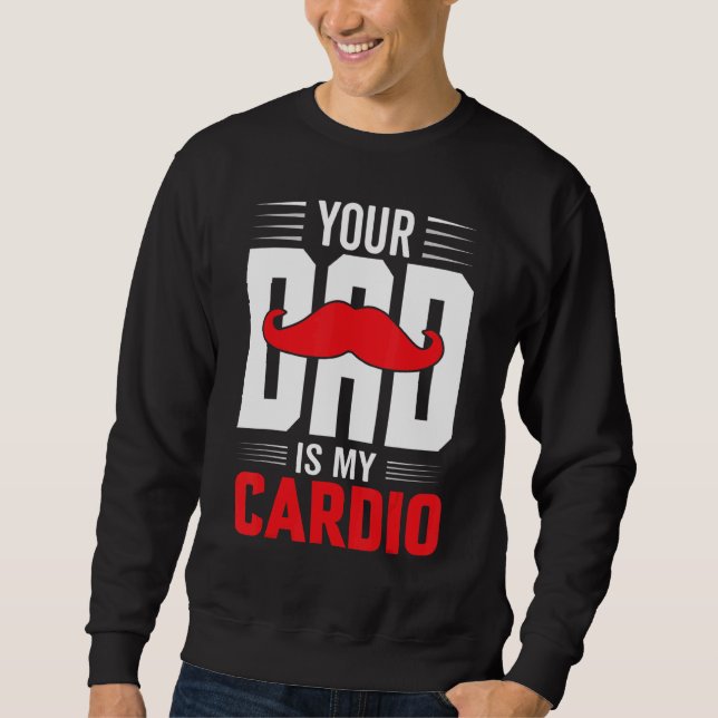 Your Dad Is My Cardio Red Moustache Feminist Gym Sweatshirt (Front)
