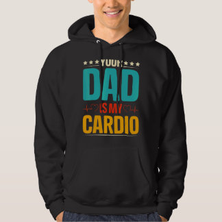 Your Dad Is My Cardio Romantic Couples  For Her Hoodie
