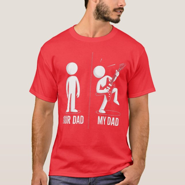 Your Dad My Dad Funny Father Music Guitar Player H T-Shirt (Front)