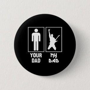 Your Dad My Dad Guitar Rocker Rock N Roll Band T S 6 Cm Round Badge