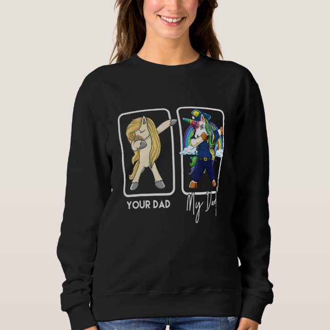 Your Dad My Dad  Police Dad Father Sweatshirt (Front)