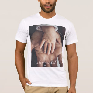 Your Dad Photo T-Shirt Gift Text - I Love You Dad