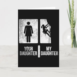 Your Daughter My Daughter Climbing. Funny Climbing Card