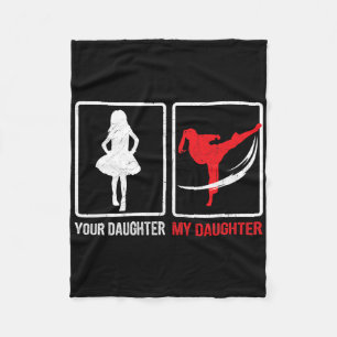 Your Daughter My Daughter Funny Karate Father's Da Fleece Blanket