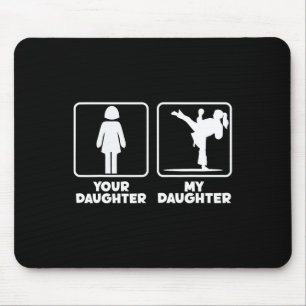 Your Daughter My Daughter Karate Fighter Martial A Mouse Pad