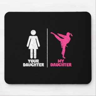 Your Daughter My Daughter Martial Arts Lovers Prou Mouse Pad