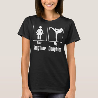 Your Daughter My Daughter Taekwondo Mum Mother's D T-Shirt