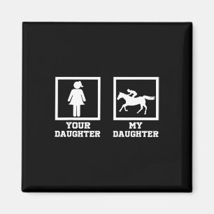 Your Daughter Vs. My Daughter Funny Horse Rider 1 Magnet