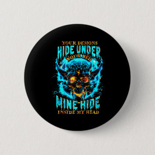 Your Demons Hide Under Bed Mine Inside My Head Got 6 Cm Round Badge