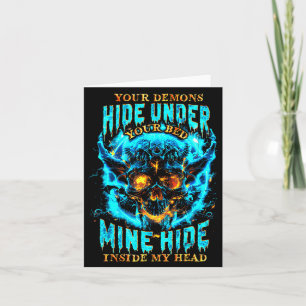 Your Demons Hide Under Bed Mine Inside My Head Got Card