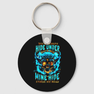 Your Demons Hide Under Bed Mine Inside My Head Got Key Ring