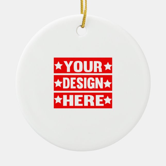 Your Design Here Custom   Ceramic Ornament (Front)